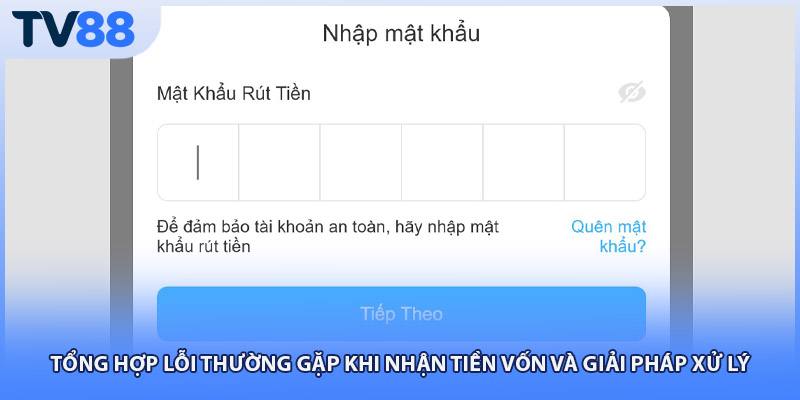 Tổng hợp lỗi thường gặp khi nhận tiền vốn và giải pháp xử lý